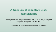 A New Era of Bioactive Glass Restoratives Webinar Thumbnail